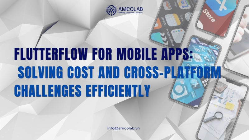 FlutterFlow for Mobile App Development: Solving Cost and Cross-Platform Challenges Efficiently