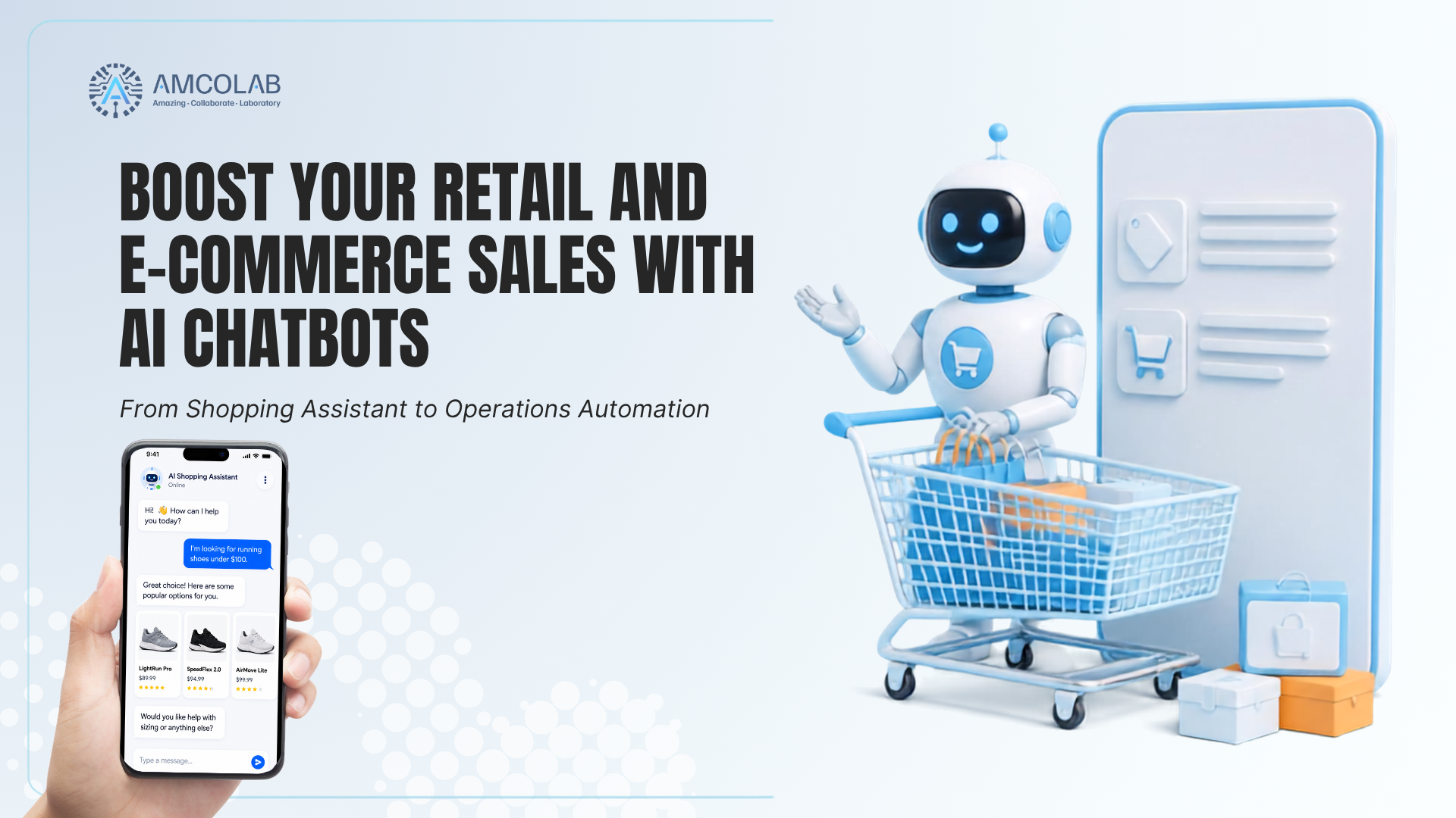 BOOST YOUR RETAIL AND E-COMMERCE SALES WITH AI CHATBOTS: FROM SHOPPING ASSISTANT TO OPERATIONS AUTOMATION